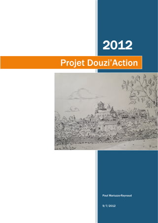 2012
Paul Mariuzzo-Raynaud
9/7/2012
Projet Douzi’Action
 