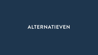 ALTERNATIEVEN
 