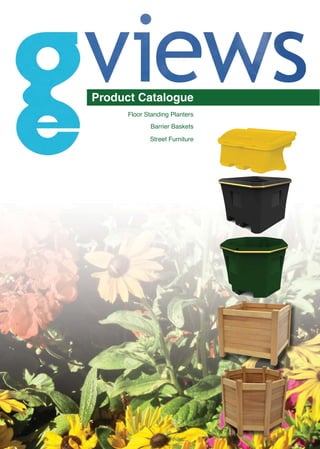 Product Catalogue
      Floor Standing Planters
             Barrier Baskets

             Street Furniture
 