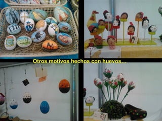 Otros motivos hechos con huevos…

 