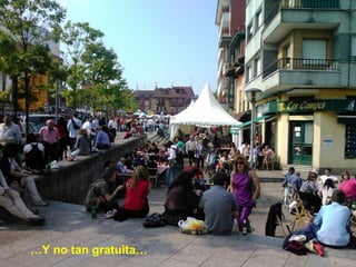 …Y no tan gratuita…

 