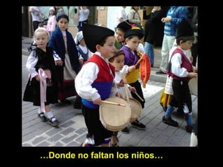 …Donde no faltan los niños…

 