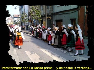 Para terminar con La Danza prima… y de noche la verbena…

 