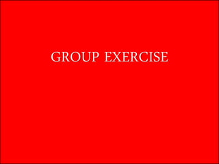 GROUP EXERCISE  