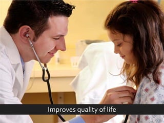 Improves quality of life  