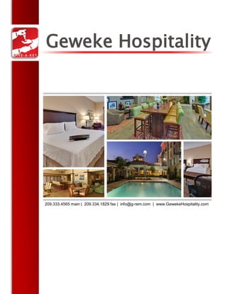 Geweke Hospitality
209.333.4565 main | 209.334.1829 fax | info@g-rem.com | www.GewekeHospitality.com
 