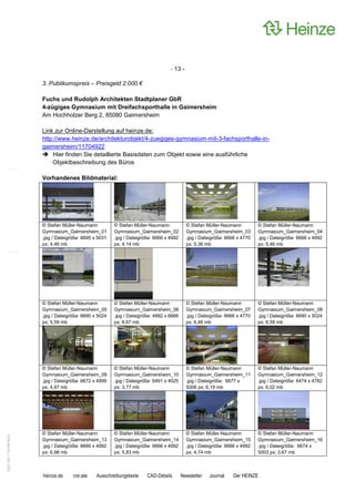 13 -

                       3. Publikumspreis – Preisgeld 2.000 €

                       Fuchs und Rudolph Architekten Stadtplaner GbR
                       4-zügiges Gymnasium mit Dreifachsporthalle in Gaimersheim
                       Am Hochholzer Berg 2, 85080 Gaimersheim

                       Link zur Online-Darstellung auf heinze.de:
                       http://www.heinze.de/architekturobjekt/4-zuegiges-gymnasium-mit-3-fachsporthalle-in-
                       gaimersheim/11704922
                            Hier finden Sie detaillierte Basisdaten zum Objekt sowie eine ausführliche
                           Objektbeschreibung des Büros

                       Vorhandenes Bildmaterial:




                       © Stefan Müller-Naumann          © Stefan Müller-Naumann             © Stefan Müller-Naumann          © Stefan Müller-Naumann
                       Gymnasium_Gaimersheim_01         Gymnasium_Gaimersheim_02            Gymnasium_Gaimersheim_03         Gymnasium_Gaimersheim_04
                       .jpg / Dateigröße: 6695 x 5031   .jpg / Dateigröße: 6666 x 4992      .jpg / Dateigröße: 6666 x 4770   .jpg / Dateigröße: 6666 x 4992
                       px; 4,46 mb                      px; 4,14 mb                         px; 5,36 mb                      px; 5,46 mb




                       © Stefan Müller-Naumann          © Stefan Müller-Naumann             © Stefan Müller-Naumann          © Stefan Müller-Naumann
                       Gymnasium_Gaimersheim_05         Gymnasium_Gaimersheim_06            Gymnasium_Gaimersheim_07         Gymnasium_Gaimersheim_08
                       .jpg / Dateigröße: 6690 x 5024   .jpg / Dateigröße: 4992 x 6666      .jpg / Dateigröße: 6666 x 4770   .jpg / Dateigröße: 6690 x 5024
                       px; 5,59 mb                      px; 8,67 mb                         px; 6,46 mb                      px; 6,59 mb




                       © Stefan Müller-Naumann          © Stefan Müller-Naumann             © Stefan Müller-Naumann          © Stefan Müller-Naumann
                       Gymnasium_Gaimersheim_09         Gymnasium_Gaimersheim_10            Gymnasium_Gaimersheim_11         Gymnasium_Gaimersheim_12
                       .jpg / Dateigröße: 6672 x 4999   .jpg / Dateigröße: 6491 x 4025      .jpg / Dateigröße: 6677 x        .jpg / Dateigröße: 6474 x 4782
                       px; 4,87 mb                      px; 3,77 mb                         5006 px; 6,19 mb                 px; 6,02 mb




                       © Stefan Müller-Naumann          © Stefan Müller-Naumann             © Stefan Müller-Naumann          © Stefan Müller-Naumann
0221.061 110106 50Jd




                       Gymnasium_Gaimersheim_13         Gymnasium_Gaimersheim_14            Gymnasium_Gaimersheim_15         Gymnasium_Gaimersheim_16
                       .jpg / Dateigröße: 6666 x 4992   .jpg / Dateigröße: 6666 x 4992      .jpg / Dateigröße: 6666 x 4992   .jpg / Dateigröße: 6674 x
                       px; 6,98 mb                      px; 5,83 mb                         px; 4,74 mb                      5003 px; 3,67 mb



                       heinze.de     cre:ate    Ausschreibungstexte    CAD-Details       Newsletter   Journal    Der HEINZE
 