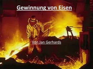 Gewinnung von Eisen
Von Jan Gerhards
 