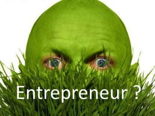 Entrepreneur ?
 