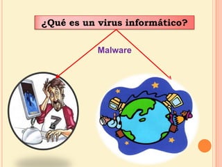 ¿Qué es un virus informático?Malware 
