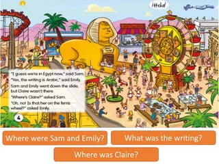 Where were Sam and Emily? What was the writing?
Where was Claire?
 