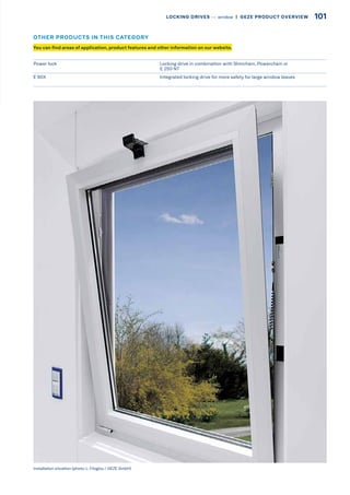 Power lock Locking drive in combination with Slimchain, Powerchain or
E 250 NT
E 90X Integrated locking drive for more safety for large window leaves
Installation situation (photo: L. Filoglou / GEZE GmbH)
You can find areas of application, product features and other information on our website.
OTHER PRODUCTS IN THIS CATEGORY
101LOCKING DRIVES –– window  |  GEZE PRODUCT OVERVIEW
 