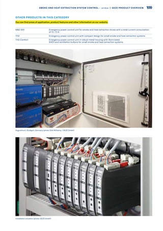 MBZ 300 Emergency power control unit for smoke and heat extraction drives with a total current consumption
of 10-72 A
THZ Emergency power control unit with compact design for small smoke and heat extraction systems
THZ Comfort Emergency power control unit in robust metal housing with illuminated
SHEV and ventilation buttons for small smoke and heat extraction systems
Augustinum, Stuttgart, Germany (photo: Dirk Wilhelmy / GEZE GmbH)
Installation situation (photo: GEZE GmbH)
You can find areas of application, product features and other information on our website.
OTHER PRODUCTS IN THIS CATEGORY
SMOKE AND HEAT EXTRACTION SYSTEM CONTROL–– window  |  GEZE PRODUCT OVERVIEW 109SMOKE AND HEAT EXTRACTION SYSTEM CONTROL–– window  |  GEZE PRODUCT OVERVIEW
 