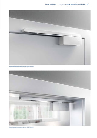 Glass installation situation (photo: GEZE GmbH)
Wood installation situation (photo: GEZE GmbH)
17DOOR CONTROL –– swing door  |  GEZE PRODUCT OVERVIEW
 