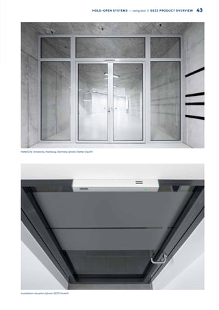 Installation situation (photo: GEZE GmbH)
HafenCity University, Hamburg, Germany (photo: Stefan Dauth)
43HOLD-OPEN SYSTEMS –– swing door  |  GEZE PRODUCT OVERVIEW
 