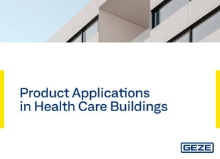 Product Applications
in Health Care Buildings
 