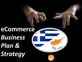 ennovation 2012	
  
eCommerce	
  
Business	
  
Plan	
  &	
  
Strategy	
  
 