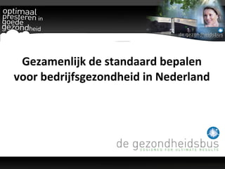 Gezamenlijk de standaard bepalen voor bedrijfsgezondheid in Nederland  