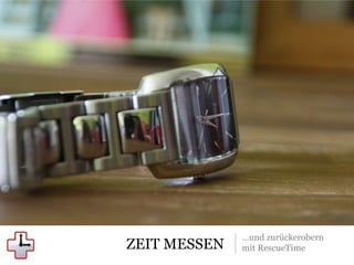 ZEIT MESSEN
…und zurückerobern
mit RescueTime
 