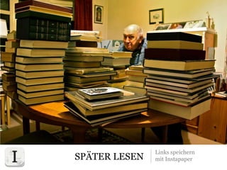 SPÄTER LESEN
Links speichern
mit Instapaper
 
