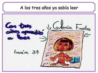 A los tres años ya sabía leer
 