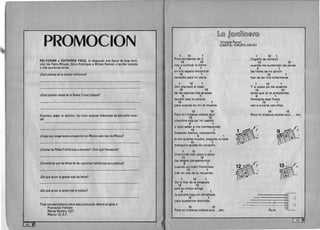 PROMOCION 

POLYGRAM y GUITARRA FACIL te obsequian tres discos de larga dura­
cion (de Pablo Milanes, Silvio Rodrfguez y Miriam Ramos), a las diez mejores
y mas oportunas cartas.
Wu~ piensas de la musica fol klorica?
Wueopinion tienes de la Nueva Trova Cubana?
Enumera, segun tu opinion, los cinco mejores int~rpretes de este estilo musi­
cal:
i.Crees que tenga buena proyecci6n en lV'exico este tipo de Musica?
l.Visitas las Peiias Folkloricas a menudo? i.Con que frecuencia?
i.Consideras que las letras de las canciones folkloricas son poeticas?
We que autor te gustan mas las letras?
We qu~ autor te gusta mas la musica?
Toda cor:respondencia sobre esta promoci6n debera dirigirse a:
Promocibn Folklore
Matias Romero 1221
Mexico 12, D.F. .
~ 

[b@ ]@((@DIJl)@((@
(Violeta Parra)
CANTA: GRUPO AKIKI
1 12 1 1 12 1
Pgra olvidarme de ti
13 12
Cogollo de toronjil
13 12
voy a cultivar la tierra
9 1
cuando me aumenten las penas
9 1
en ella espero encontrar las flores de mi jard In
12 1 12 1
remedio para mi pena. han de ser mis enfermeras.
1 12 1 1 12 1
Ah f plantare el rosal Y si acaso yo me ausento
13 12 13 12
de las espinas mas gruesas antes que t6 te arrepientas
9 1 9 1
tendre lista la corona heredaras esas flores
12 1 12 1
para cuando en m f te mueras. yen a curarte con elias.
13 12 13 12
Para mrtristeza violeta azu I Para mi tristeza violeta azul. . . etc.
13 12
clavelina roja pa' mi pasi6n
9 1
Ypara saber si me correspondes
12 1
fresoc6n blanco, manzanillo
9 1
si me quieres mucho, poquito 0 nada
12 1
tranquilo queda mi coraz6n.
1 12 1
Creciendo iran poco a poco
13 12
los alegres pensamientos
9 1
cuando ya esten florecidos
12 1
iran en pos de tu recuerdo.
1 12 1
De la flor de la amapola
13 12
sere su mejor amiga
9 1
la pondre bajo .mi almohada
12 1
para quedarme dormida.
13 12
Para mi tristeza violeta azul. ..etc.
[ J3'1] 

 