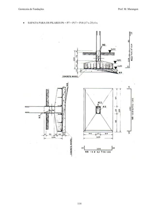 Geotecnia de Fundações Prof. M. Marangon 
· SAPATA PARA OS PILARES P6 = P7 = P17 = P18 (17 x 25) 4 x 
114 
