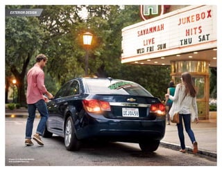 EXTERIOR DESIGN
Cruze LTZ in Blue Ray Metallic
with available features.
 