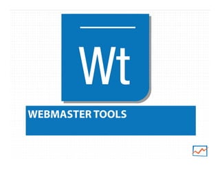 WEBMASTER TOOLS
 