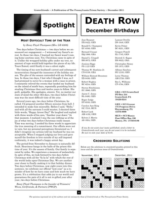 Graterfriends ― A Publication of The Pennsylvania Prison Society ― December 2011




                              Spotlight
                                                                                 DEATH ROW
                                                                                  December Birthdays

      MOST DIFFICULT TIME OF THE YEAR                                        Jose Busanet                            Lamont Overby
                                                                             DX-0422, GRN                            DS-1648, GRN
        by Reesy Floyd-Thompson (Mrs. GE-6309)                               Ronald G. Champney                      Kevin Pelzer
                                                                             EC-0356, GRN                            BC-9251, GRN
  Two days before Christmas — two days before we an-
nounced our engagement — I witnessed my fiancé’s ar-                         Bernard Cousar                          Gregory Powell
rest. In those two days, I learned my fiancé wasn’t com-                     EQ-1988, GRA                            EL-7745, GRN
ing home anytime soon. Yet, Christmas came in spite of                       Daniel L. Crispell                      Derrick G. Ragan
it. Unlike the wrapped holiday gifts under my tree, no                       BH-8972, GRN                            BN-8022, GRA
amount of tape would hold together the pieces of my life.                    Junious Diggs                           Christopher Roney
Tears flowed, until finally it was a silent night.                           FS-1123 GRN                             DF-1973, GRN
  The timing of my now-husband’s arrest and subsequent                       Thomas W. Hawkins Jr.                   Alfonso Sanchez
incarceration changed the innocence of the holiday sea-                      CN-6108, GRA                            HU-2193, GRN
son. The glee of the season contended with my feelings of                    William Howard Housman                  Leroy Thomas
loss. In those two days, I lost who I thought I was, as I                    EX-0456, GRN                            AM-2728, GRN
had promised to never be a woman with a man in prison.                       Robert Hughes                           Roy L. Williams
I constantly relived the events that landed my husband                       BC-8234, GRN                            CF-4784, GRN
on the island of misfit boys, repeatedly punishing him for
                                                                             Steven Hutchinson
stealing Christmas then and twelve years to follow. His                      EC-3986, GRN
guilt, palpable. His apologies, sincere. Yet, no matter our                                                          GRA = SCI Graterford
                                                                             Aaron C. Jones                          PO Box 244
state of mind the other 364 days, two days before Christ-
                                                                             BL-0480, GRN                            Graterford, PA
mas was the most difficult time of the year.
                                                                             Roger Judge                             19426-0244
  Several years ago, two days before Christmas, he                           DT-6550, GRN
called. I’d prepared another fifteen minutes from hell. I                                                            GRN = SCI Greene
                                                                             Carolyn Ann King
intended to make him miserable. Before I said, “Hello,”                                                              175 Progress Drive
                                                                             OC-7210, MUN                            Waynesburg, PA
and with all the sarcasm I could muster, I shouted three
little words, “Happy Arrest Day!” He laughed and replied                     Robert Lark                             15370-8090
with three words of his own, “Another year down.” In                         AM-4192, GRN
                                                                                                                     MUN = SCI Muncy
that moment, I realized I was the one robbing us of the                      Kelvin J. Morris                        Post Office Box 180
joy of what two days before Christmas really meant.                          AS-1924, GRN                            Muncy, PA 17756-0180
Time was moving. I needed his three words to appreciate
the true meaning of a commitment. Our efforts were not
                                                                             If you do not want your name published, send a letter to
in vain, but my personal perceptions threatened us. I                        Graterfriends each year you do not want it to be included.
didn’t recognize my actions told my husband he was un-                       Be sure to note your date of birth.
acceptable. When I stopped judging our lives and gave
myself the freedom to love outside of my self-imposed
conformity, it was indeed a happy arrest day.                                              CROSSWORD SOLUTIONS
  The period from November to January is naturally dif-
ficult. Heaviness hangs in the halls of the prison this                      Below are the solutions to crossword puzzles printed in this
time of year. It’s the season of family. Our family is sepa-                 issue and the previous issue of Graterfriends.
rated by miles. We experience a measure of melancholy.
In spite of this, we look forward to two days before                         November, 2011                          December, 2011
Christmas with all the “fa-la-la” with which the rest of
the world looks upon Christmas Day. We are another
year closer to finally making it to that holiday dinner.
Two days before Christmas, now eight years into this
sentence, we celebrate our official “new year” as a re-
minder of how far we have come and how much we have
grown. It’s a celebration that adds joy to our world and
guarantees the pain of it all is not re-gifted year after
year, two days before Christmas.
 Reesy Floyd-Thompson is the founder of Prisoners’
Wives, Girlfriends, & Partners (PWGP).

                                                                         4

              The opinions expressed are of the authors and not necessarily those of Graterfriends or The Pennsylvania Prison Society.
 