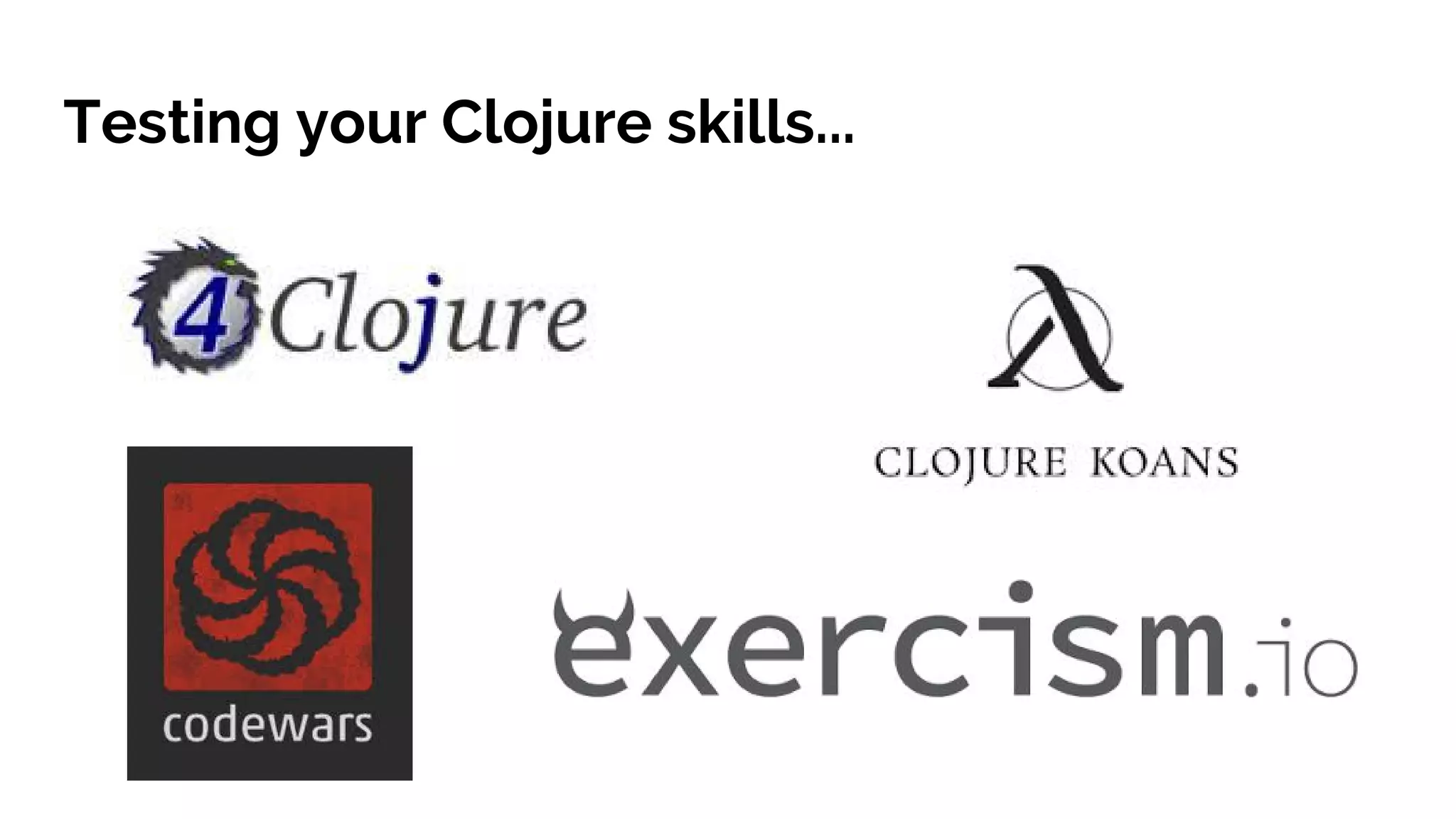 Testing your Clojure skills...
 