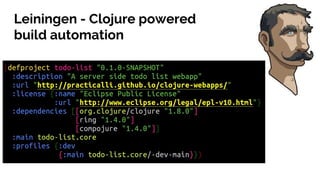 Leiningen - Clojure powered
build automation
 