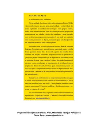 Projeto Interdisciplinar: Ciências, Artes, Matemática e Língua Portuguêsa
Tema: Água, nossa sobrevivência.
 