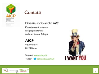 Contatti
Diventa socio anche tu!!!
L’associazione è presente
con propri referenti
anche a Milano e Bologna
AICP
Via Aniene 14
00198 Roma
Sito web: www.aicp.it
Twitter: @PrevidScuolAICP
8
 