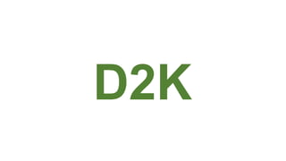 D2K
 