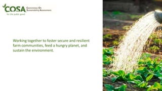 for the public good
Working together to foster secure and resilient
farm communities, feed a hungry planet, and
sustain the environment.
 