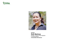 Panelist
Ruth Martínez
Manager, Climate Change Adaptation
in Farming Systems
Conservation International
 