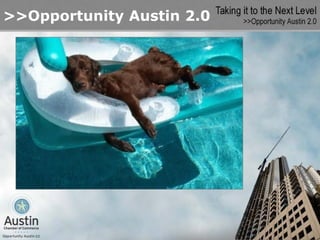 >>Opportunity Austin 2.0
 