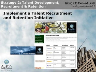 Strategy 2: Talent Development,
Recruitment & Retention

 Implement a Talent Recruitment
 and Retention Initiative
 