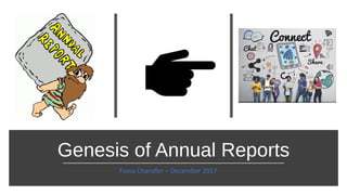 Genesis of Annual Reports
Fiona Chandler – December 2017
 