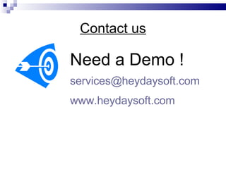 Contact us [email_address] www.heydaysoft.com Need a Demo ! 