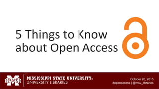 5 Things to Know
about Open Access
#openaccess | @msu_libraries
 