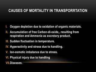 CAUSES OF MORTALITY IN TRANSPORRTATION
I. Oxygen depletion due to oxidation of organic materials.
II. Accumulation of free...