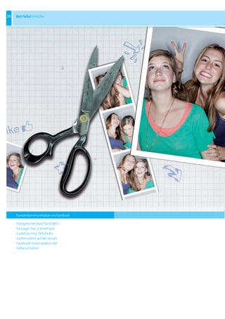 20   Betriebsbereiche




     Kundenkommunikation via Facebook

     Erfolgreicher	Start	für	ESWEs	
     Fanpage:	Das	„CleverCard	
     CoverCasting“	ließ	die	Be-
     sucherzahlen	auf	der	neuen	
     Facebook-Seite	rapide	in	die	
     Höhe	schnellen	
 