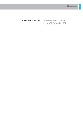 Jahresabschluss   39




JAHRESABSCHLUSS für die Zeit vom 1. Januar
                bis zum 31. Dezember 2011
 