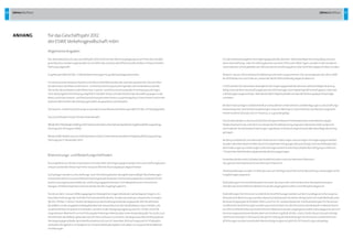 46 Jahresabschluss 47Jahresabschluss
fürdasGeschäftsjahr2012
derESWEVerkehrsgesellschaftmbH	
AllgemeineAngaben
DerJahresabschlussfürdasGeschäftsjahr2012wirdnachdenRechnungslegungsvorschriftendesHandels-
gesetzbuchesunddenergänzendenVorschriftendesGesetzesbetreffendGesellschaftenmitbeschränkter
Haftungaufgestellt.
Esgeltengemäß§267Abs.3HGBdieBestimmungenfürgroßeKapitalgesellschaften.
ImInteresseeinerbesserenKlarheitundÜbersichtlichkeitwerdendienachdengesetzlichenVorschriften
beidenPostenderBilanzundGewinn-undVerlustrechnunganzubringendenVermerkeebensowiedie
Vermerke,diewahlweiseinderBilanzbzw.Gewinn-undVerlustrechnungoderimAnhanganzubringen
sind,weitestgehendimAnhangaufgeführt.DarüberhinaussindderKlarheitderDarstellungwegeninder
BilanzundinderGewinn-undVerlustrechnungeinzelnePostenzusammengefasst.DiesePostensindinden
weiterenAbschnittendesAnhangsgesondertausgewiesenunderläutert.
DieGewinn-undVerlustrechnungistnachdemGesamtkostenverfahrengemäß§275Abs.2HGBaufgestellt.
DasGeschäftsjahrentsprichtdemKalenderjahr.
MitderWVVWiesbadenHoldingGmbHalsherrschendemUnternehmenbestehteinErgebnisabführungsvertrag
(Vertragvom29.August2000).
MitderESWEVerkehrServiceGmbHalsbeherrschtemUnternehmenbestehteinErgebnisabführungsvertrag
(Vertragvom17.November2011).
Bilanzierungs-undBewertungsmethoden
DieentgeltlichvonDrittenerworbenenimmateriellenVermögensgegenständesindzuAnschaffungskosten
erfasstundwerdenlinearnachihrervoraussichtlichenNutzungsdauerabgeschrieben.
SachanlagenwerdenzuAnschaffungs-bzw.HerstellungskostenabzüglichplanmäßigerAbschreibungen
entsprechendihrervoraussichtlichenNutzungsdauerbewertet.DieHerstellungskostenumfassenEinzel-
kostenundangemesseneMaterial-undFertigungsgemeinkosten;Fremdkapitalzinsensindnichtein-
bezogen.ErhalteneKapitalzuschüssewerdenbeidenZugängengekürzt.
Fürdievordem1.Januar2008zugegangenenbeweglichenGegenständedesSachanlagevermögens,ins-
besondereFahrzeuge,dienichtdemPersonenverkehrdienen,wurdevereinzeltaussteuerlichenGründen
(§§254,279Abs.2HGBa.F.)bisherdiedegressiveAbschreibungsmethodeangewandt.MitInkrafttreten
desBilMoGistdieumgekehrteMaßgeblichkeitderSteuerbilanzfürdieHandelsbilanzzwarentfallen,die
Gesellschafthatsichjedochentschieden,vondeminderÜbergangsregelungnachArt.67Abs.4EGHGB
vorgesehenenWahlrechtzurFortführungderbisherigenWertansätzeunterAnwendungderfürsiebiszum
InkrafttretendesBilMoGgeltendenVorschriftenGebrauchzumachen.DiedegressiveAbschreibungdieser
Vermögensgegenstände,derenRestbuchwertesichzum31.Dezember2012aufinsgesamt9Tabelaufen,
wirddaherfortgeführt.ImVergleichzurlinearenMethodeergebensichdabeinurunwesentlicheMehrab-
schreibungen.
anhang
FürabnutzbarebeweglicheVermögensgegenstände,dieeiner  selbstständigenNutzungfähigsindund
derenAnschaffungs-oderHerstellungskostenzwischen150aund1.000a lagen,wurdenindenVorjahren
Sammelposten(Pool)gebildet,dieinklusivedesAnschaffungsjahresüberfünfJahreabgeschriebenwurden.
Abdem1.Januar2011wirddiesePoolbildungnichtmehrvorgenommen.DieSammelpostenderJahre2008
bis2010laufenbiszumEndeaus,sodassderletzte2014vollständigabgeschriebenist.
In2012werdenfürabnutzbarebeweglicheVermögensgegenstände,dieeinerselbstständigenNutzung
fähigsindundderenAnschaffungskostenbis410abetragen(GeringwertigeWirtschaftsgüter),Sofortab-
schreibungenvorgenommen;überdiesemWertliegendwerdensienachderNutzungsdauerlinearabge-
schrieben.
BeidenFinanzanlagensinddieAnteileanverbundenenUnternehmenundBeteiligungenzuAnschaffungs-
kostenbewertet.VerzinslicheAusleihungensindzumNennwert,unverzinslichezumBarwertangesetzt.
HierbeiwirdeinZinssatzvon5,5  Prozentp.a.zugrundegelegt.
DieVorrätewerdenzudurchschnittlichenfortgeschriebenenEinstandspreisenunterBeachtungdes	
NiederstwertprinzipsnachdemGrundsatzderEinzelbewertungangesetzt.Bestandsrisikenaufgrund
verminderterVerwertbarkeitoderlangerLagerdauerwirddurchangemesseneWertabschlägeRechnung
getragen.
BeidengrundsätzlichzumNennwertbilanziertenForderungenundsonstigenVermögensgegenständen
wurdenalleerkennbarenRisikendurchEinzelwertberichtigungenberücksichtigt.DemAusfallwagnisbei
denForderungenausLieferungenundLeistungenwirdmiteinerPauschalwertberichtigunginHöhevon	
1  ProzentdesNettoforderungsbestandesRechnunggetragen.
KassenbeständesowieGuthabenbeiKreditinstitutensindzumNennwertbilanziert.
DasgezeichneteKapitalwirdzumNennwertbilanziert.
DieRückstellungenwurdeninHöhedesnachvernünftigerkaufmännischerBeurteilungnotwendigenErfül-
lungsbetragesangesetzt.
RückstellungenmiteinerRestlaufzeitvonmehralseinemJahrsindmitdemihrerRestlaufzeitentspre-
chendendurchschnittlichenMarktzinssatzdervergangenensiebenGeschäftsjahreabgezinst.
RückstellungenfürPensionenundähnlicheVerpflichtungenwerdenaufderGrundlageversicherungsma-
thematischerBerechnungnachdemAnwartschaftsbarwertverfahren(ProjectedUnitCreditMethod)unter
BerücksichtigungderRichttafeln2005GvonProf.Dr.Heubeckbewertet.DieRückstellungenfürPensionen
undähnlicheVerpflichtungenwurdenpauschalmitdemvonderDeutschenBundesbankimMonatDezem-
ber2012veröffentlichtendurchschnittlichenMarktzinssatzdervergangenensiebenJahreabgezinst,dersich
beieinerangenommenenRestlaufzeitvon15Jahrenergibt(§253Abs.2Satz2HGB).DieserZinssatzbeträgt
5,04Prozent(Vorjahr:5,14Prozent).BeiderErmittlungderRückstellungenfürPensionenundähnlicheVer-
pflichtungenwurdenunverändertRentensteigerungenvonjährlich2,0  Prozentzugrundegelegt.
 