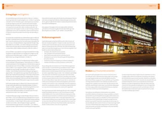 LageberichtLagebericht10 11
ErtragslageundErgebnis
DerJahresfehlbetragvorVerlustübernahmeinHöhevon  -16,4Mio.a
hatsich  genüberdemVorjahresergebnisvon  -13,9Mio.a nachhaltig
verändert.DieVerschlechterungdes  Jahresergebnissesresultiert
ausdengestiegenenKostender  Subunternehmerleistungder
SchwestergesellschaftWiBusunddenEntwicklungenderFinan-	
zierungsinstrumentedesRhein-Main-Verkehrsverbundes.Das
ausgewieseneJahresergebnisistabervordemHintergrunddieser
ungeplantenundvonderGeschäftsführungderGesellschaftkurz-
fristignichtzubeeinflussendenEntwicklungenalsplanmäßigzu
bewerten.
DieSummederUmsatzerlöseausVerkehrsleistungeninHöhevon
44,3Mio.a beinhaltetdieEinnahmenausdemFahrausweisver-
kauf  sowieEinnahmenausderVermarktungvonBusaußenflä-
chenundaus  Fahrplanverkäufen.GegenüberdemVorjahrstieg
dieserWertnurum0,1Mio. a,vorallembedingtdurchdiebilan-
ziellenAuswirkungendesEinnahmenaufteilungsverfahrens	
mitdemRhein-Main-VerkehrsverbundinHöhevon1,6Mio.a.
Dieum0,9Mio.a  gesunkenensonstigenbetrieblichenErträge
resultierenimWesentlichenausniedrigerenErträgenausder
AuflösungvonRückstellungen(-0,5Mio.a)undgeringeren
MehrerlösenausAnlagenverkäufen(-0,2Mio.a).
DerMaterialaufwandhatsichimWesentlichenaufgrundder
imGeschäftsjahr2012gestiegenenTreibstoffpreise(+0,7Mio.a)
unddergestiegenenFremdvergabevonFahrdienstleistungenan
dasSchwesterunternehmenWiBusundandereDrittunterneh-
men(+3,1Mio.a)uminsgesamt2,6Mio.  a auf 27,2Mio.a  erhöht.
DieReduzierungsonstigerFremdleistungeninHöhevon	
0,6Mio.  a  konntedieserKostenentwicklunggeringfügigent-
gegenwirken.DievergleichsweisegeringenAuswirkungenim
BereichderTreibstoffaufwendungensindaufdieerfolgreichen
MaßnahmenderDieselpreisabsicherungsgeschäftezurückzu-
führen,dieimGeschäftsjahr2012erstmalsüberFestpreisliefer-
verträgemitdenTreibstofflieferantenvorgenommenwurden.
DenKostensteigerungenimBereichderSubunternehmerleis-
tungenstehengesunkenePersonalaufwendungen(27,0Mio.a;
Vorjahr:27,2Mio.a)gegenüber.TrotzderdurchgeführtenTarif-
entgeltanpassungenkonntedurchdenfortgeführten	
konsequentenMitarbeiterabbauimFahrdienstderPersonal-	
aufwandum0,2Mio.averringertwerden.
DieAbschreibungenstiegenimBerichtsjahr2012von5,5Mio.a€
auf5,7Mio.a.DiesistimWesentlichenaufdiejährlichenInvesti-
tionsmaßnahmenimRahmenderrollierendenBusbeschaffung
zurückzuführen.ImBerichtsjahr2012wurdenneueFahrzeuge
imWertvon5,4  Mio.a  demAnlagevermögenzugeführt.
DieSachaufwendungenkonntenvon8,8  Mio.a   auf  7,9Mio.a  
reduziertwerden.WährenddieseEntwicklungvorrangigaufdie
RisikenausFinanzinstrumenten
DieGesellschaftistbezüglichihrerFinanzinstrumente,dieim
Geschäftsjahr2012imWesentlichenForderungenundsonstige
VermögensgegenständesowieVerbindlichkeitenbetreffen,
bestimmtenRisikenausgesetzt.DasAusfallrisikoausfinanziellen
VermögenswertenbestehtinderGefahrdesAusfallseinesVer-
tragspartnersunddahermaximalinderHöhederpositivenZeit-
wertederbetreffendenForderungen.DurchWertberichtigungen
fürForderungsausfälleistdastatsächlicheRisikoausoriginären
Finanzinstrumentenausreichendabgedeckt.
SeitEndedesGeschäftsjahres2008bestehenverschiedene
GeschäfteimBereichvonRohwaren-Swap-GeschäftenzurDiesel-
preisabsicherung.DerartigeAbsicherungsgeschäfteaufBasisvon
Dieselpreis-SwapswurdenausschließlichzurPlanungssicherheit
derzeitweisestarkschwankendenDieselpreiseeingesetztund
decktenmaximal90  ProzentdererwartendenEinsatzmenge.Für
dasGeschäftsjahr2012wurdeerstmalseinFestpreisvertragsmodell
miteinemTreibstofflieferantenabgeschlossen.DiesesVertrags-
konstruktwurdeauchfürdasGeschäftsjahr2013unteraktueller
Konditionierungfortgeführt.
bilanziellenAuswirkungendesEinnahmenaufteilungsverfahrens
unterdensonstigenbetrieblichenAufwendungenzurückzufüh-
renist,gabesimBereichderanderenSachkostenpositionenkeine
besonderenAuffälligkeiten.
DasnegativeZinsergebnishatsichaufgrundderDarlehens-
aufnahmezurFinanzierungderOmnibusbeschaffungendes
Berichtsjahresum0,2Mio.a   auf-0,9Mio.a  verschlechtert.
Risikomanagement
DasRisikomanagementsystem(RMS)wurdeimBerichtsjahrauf
BasisderVorjahrefortgeführt.Zeitgleichwurdenaberbereitsdie
VorkehrungenfürdieEinführungeinerneuenSystematikfürdas
RMSderGesellschaftab2013vorbereitet.DasESWE-Risikomanage-
mentistalsverbindlicheRegelungimUnternehmeneingeführtund
bestehtausdeneinzelnenElementen:
•	 StrategieundrisikopolitischeGrundsätze
•	 Ziele,AufgabenundVerantwortlichkeiten
•	 IdentifikationderRisikendurcheineRisikoinventur
•	 RisikobewertungmiteinerDarstellungdesRisikoportfolios	 	
	 desUnternehmens
•	 RisikosteuerungmitFestlegungvonFrühwarnindikatoren
•	 RisikoberichtswesenzurDokumentationundKontrolle
AlsgrundlegendesInstrumentariumfürdasRisikomanagement-
systemwurdenimUnternehmendasHandbuchfortgeschrieben
undeinRisikobeauftragterbenannt.DasnachBewertungder
RisikoinventurerstellteRisikoportfoliofürdasUnternehmenwird
periodischregelmäßigfortgeschrieben.Hiererfolgtdieregelmäßige	
InformationderGeschäftsführungsowiederUnternehmensbe-
reicheimRahmeneinervierteljährlichenControlling-Information.
ZurSteuerungderRisikenhatdasUnternehmenMaßnahmenergrif-
fen,dieimWesentlichennebendemEinsatzinternerundexterner
FachleuteeinumfangreichestechnischesRegelwerk,dieZertifizie-
rungdesUnternehmens,einenumfassendenVersicherungsschutz
sowieFührungsleitsätzeumfassen.DasRisikomanagementsystem
istindasinterneKontrollsystemderGesellschafteingebettet.
DaslangfristigbeiderESWEVerkehrsgesellschaftmbHvorliegende
HauptrisikobestehtnachwievorinderEntwicklungimeuropä-
ischenVerkehrsrecht.AuchunterderBerücksichtigungdeserfolg-
reichenKonzessionsverfahrensundderKonzessionsverlängerung
bis2017bleibtdiesesRisikomittel-undlangfristigbestehen.Die
BewertungdesRisikoszenariosinsgesamtführtaberzudemErgeb-
nis,dassdurchdieergriffenenSteuerungsmaßnahmensowohlim
BerichtsjahralsauchfürdieZukunftkeineRisikenerkennbarsind,
diedenFortbestanddesUnternehmensgefährden.
ZurkontinuierlichenSteuerungderChancenundRisikenausSiche-
rungsgeschäftendienteinmonatlichesControlling-Tool,welches
derGeschäftsführungeinenpermanentenÜberblickzuraktuellen
Geschäftsentwicklungverschafft.VonseitenderGeschäftsführung
wirddieStrategiederSicherungvonDieselpreisentwicklungen
weiterhinalsgroßerErfolgbewertet.NebenderhohenPlanungs-
sicherheitfürdaslaufendeGeschäftsjahrkonnteimVergleichder
DieselpreisentwicklungdeslaufendenGeschäftsjahres2012mit
derKonditiondesFestpreisvertrageseinpositivesFazitausdem
Geschäftsmodellgezogenwerden.	
 