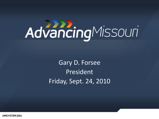 Gary D. Forsee President Friday, Sept. 24, 2010 