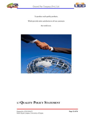 General Fan Company (Pvt Ltd¡
Prepared by: 07021020-075 Page 11 of 54
Hafiz Hayat Campus, University of Gujrat¢
We believe that we have
A unique product which has been developed by G F C,
And no other country manufactures a pedestal fan like ours
This product is most useful in the hot tropical humid climates
We want to mark this product throughout the world,
And we foresee this product to dominate the entire International market
We want to set up an e cellent after-sales-service,
And spare parts supply service to each and every country
We also want to set up home service centers throughout the world
We believe that within 10 years;
We can achieve an e port target of US ollars 40 Million
1.6 MISSION STATEMENT
 