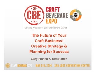 Gary Finnan & Tom Potter
The Future of Your
Craft Business:
Creative Strategy &
Planning for Success
 
